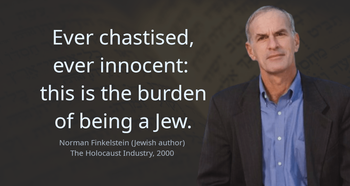 Ever chastised, ever innocent: this is the burden of being a Jew.