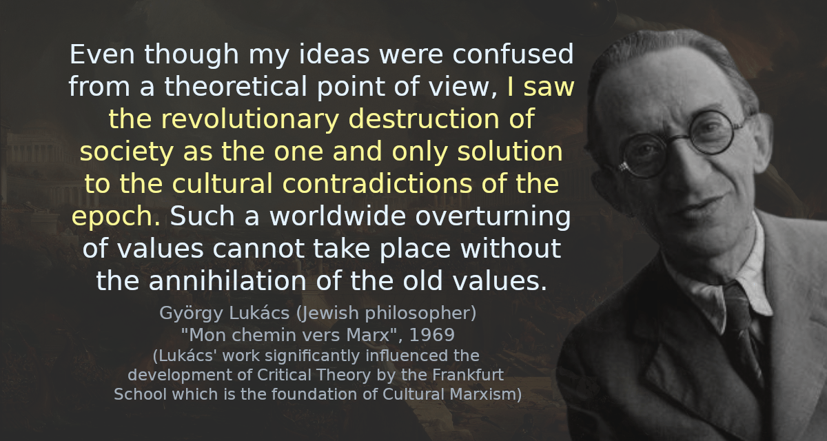 Even though my ideas were confused from a theoretical point of view, I saw the revolutionary destruction of society as the one and only solution to the cultural contradictions of the epoch. Such a worldwide overturning of values cannot take place without the annihilation of the old values.