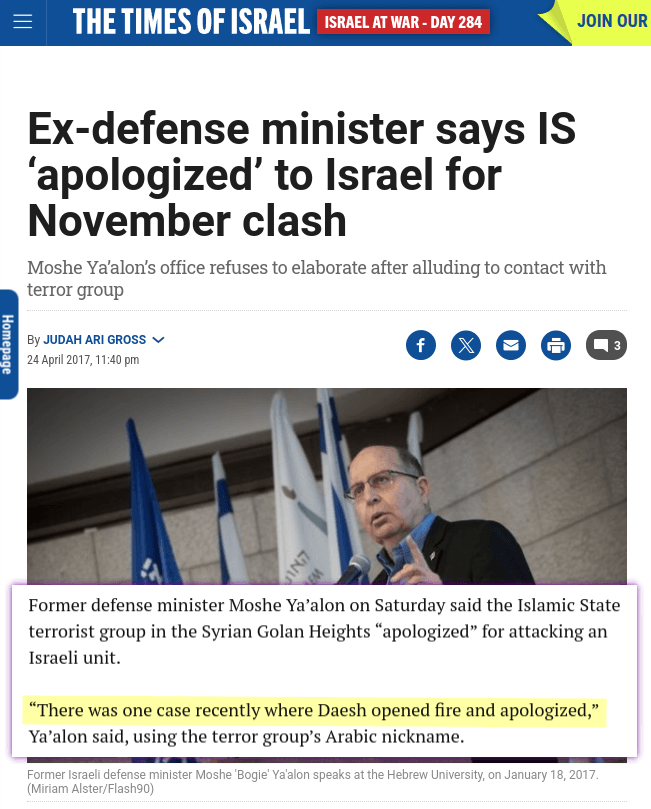 Former defense minister Moshe Ya’alon on Saturday said the Islamic State terrorist group in the Syrian Golan Heights &ldquo;apologized&rdquo; for attacking an Israeli unit. &ldquo;There was one case recently where Daesh opened fire and apologized,&rdquo; Ya’alon said, using the terror group’s Arabic nickname.