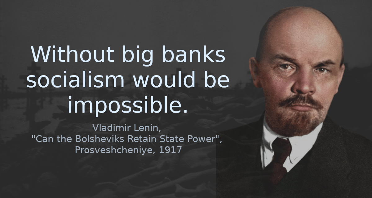 Without big banks socialism would be impossible