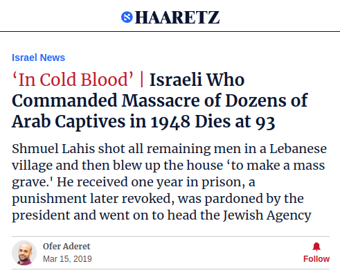 Shmuel Lahis shot all remaining men in a Lebanese village and then blew up the house ‘to make a mass grave.&rsquo; He received one year in prison, a punishment later revoked, was pardoned by the president and went on to head the Jewish Agency