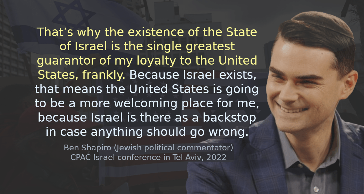 That’s why the existence of the State of Israel is the single greatest guarantor of my loyalty to the United States, frankly. Because Israel exists, that means the United States is going to be a more welcoming place for me, because Israel is there as a backstop in case anything should go wrong.