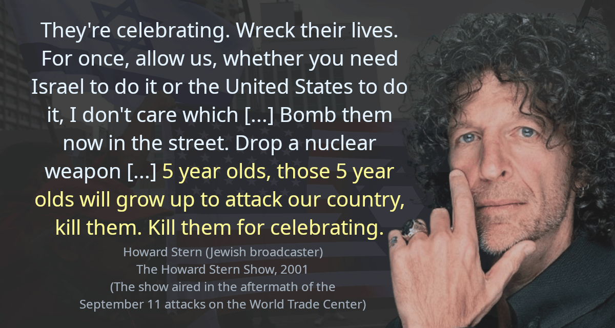 They&rsquo;re celebrating. Wreck their lives. For once, allow us, whether you need Israel to do it or the United States to do it, I don&rsquo;t care which [&hellip;] Bomb them now in the street. Drop a nuclear weapon [&hellip;] 5 year olds, those 5 year olds will grow up to attack our country, kill them. Kill them for celebrating.