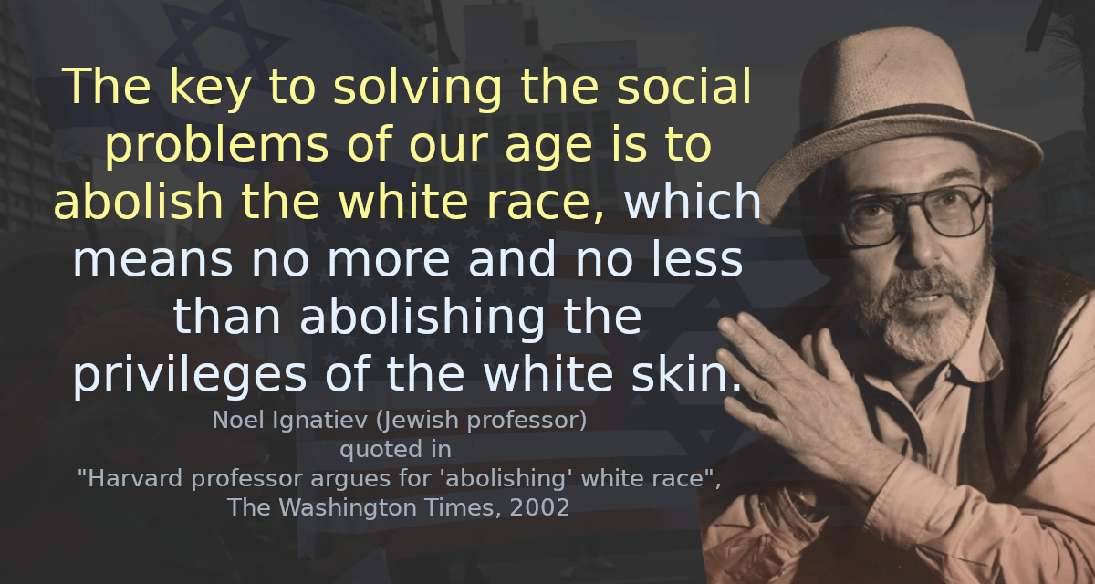 The key to solving the social problems of our age is to abolish the white race, which means no more and no less than abolishing the privileges of the white skin