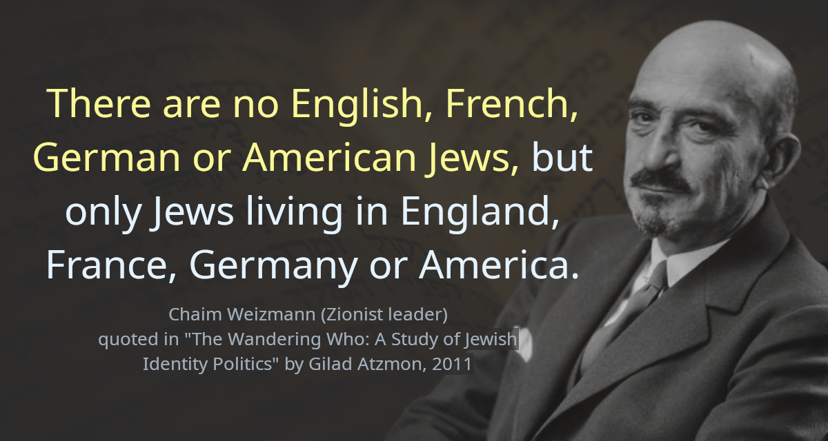 There are no English, French, German or American Jews, but only Jews living in England, France, Germany or America.