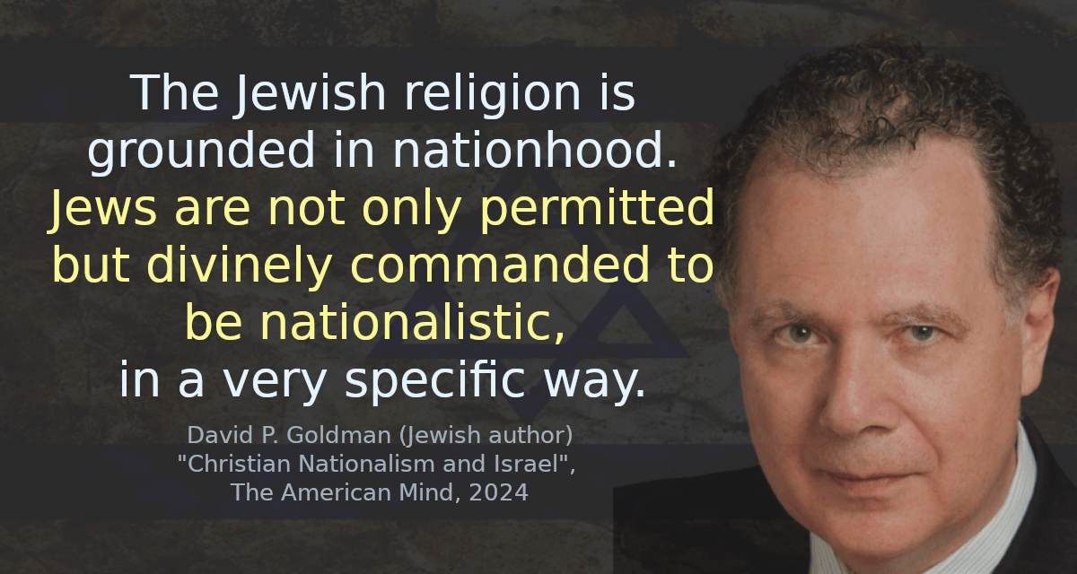 The Jewish religion is grounded in nationhood. Jews are not only permitted but divinely commanded to be nationalistic, in a very specific way.