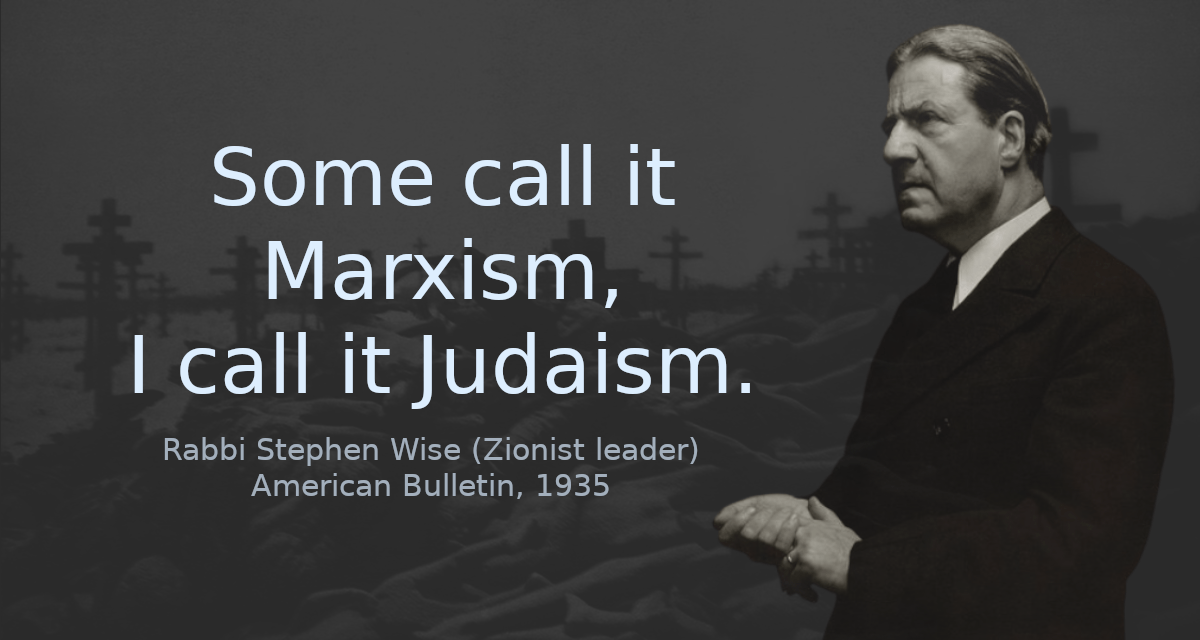 Some call it Marxism, I call it Judaism.