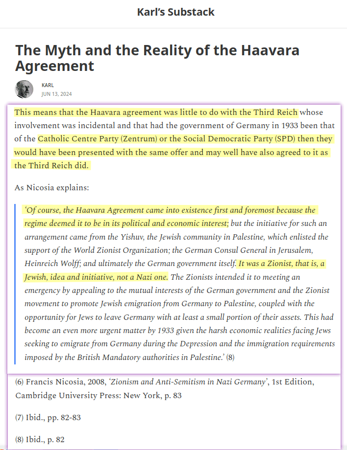 Of course, the Haavara Agreement came into existence first and foremost because the regime deemed it to be in its political and economic interest; but the initiative for such an arrangement came from the Yishuv, the Jewish community in Palestine, which enlisted the support of the World Zionist Organization; the German Consul General in Jerusalem, Heinreich Wolff; and ultimately the German government itself. It was a Zionist, that is, a Jewish, idea and initiative, not a Nazi one.