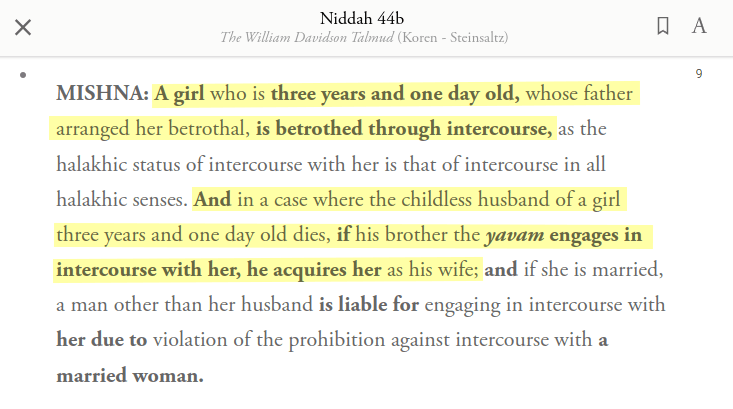 A girl who is three years and one day old, whose father arranged her betrothal, is betrothed through intercourse, as the halakhic status of intercourse with her is that of intercourse in all halakhic senses. And in a case where the childless husband of a girl three years and one day old dies, if his brother the yavam engages in intercourse with her, he acquires her as his wife; and if she is married, a man other than her husband is liable for engaging in intercourse with her due to violation of the prohibition against intercourse with a married woman.