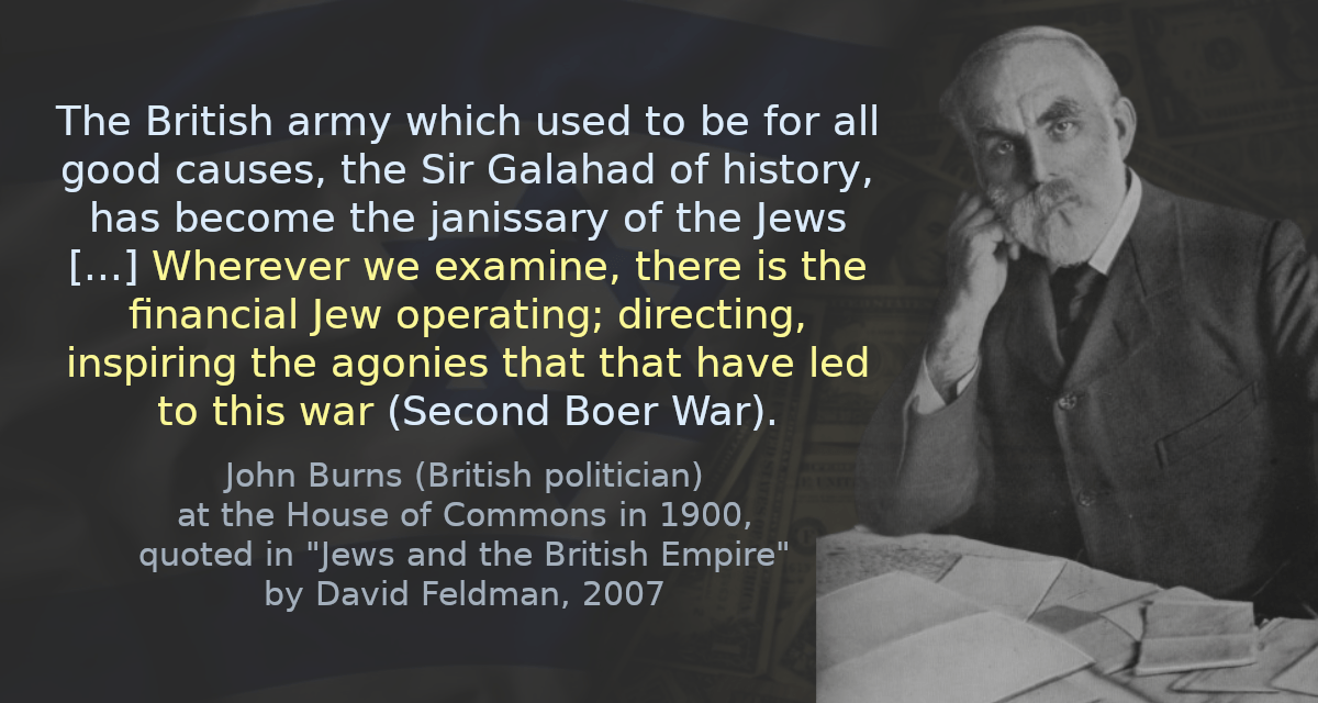 The British army which used to be for all good causes, the Sir Galahad of history, has become the janissary of the Jews &hellip; Wherever we examine, there is the financial Jew operating; directing, inspiring the agonies that that have led to this war