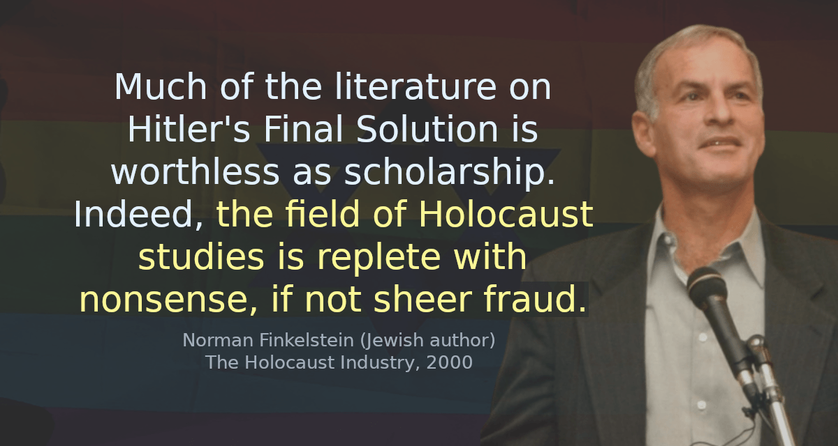 Much of the literature on Hitler&rsquo;s Final Solution is worthless as scholarship. Indeed, the field of Holocaust studies is replete with nonsense, if not sheer fraud.